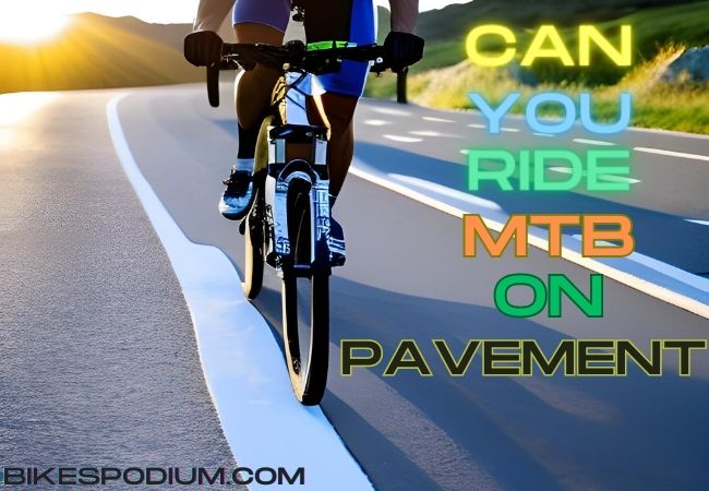 can you ride a mountain bike on pavement